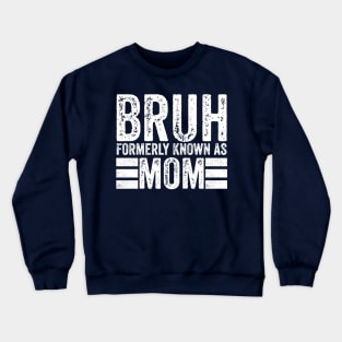 bruh formerly known as mom vintage Mother's Day Crewneck Sweatshirt